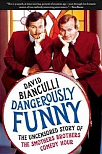 Dangerously Funny: The Uncensored Story of the Smothers Brothers Comedy Hour (Hardcover)