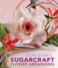 [중고] Alan Dunns Sugarcraft Flower Arranging (Hardcover)