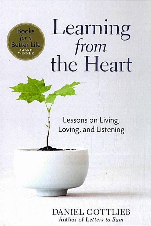 Learning from the Heart: Lessons on Living, Loving, and Listening (Paperback)