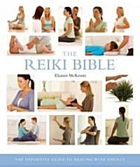 The Reiki Bible: The Definitive Guide to Healing with Energy Volume 17 (Paperback)