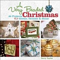 A Very Beaded Christmas: 46 Projects That Glitter, Twinkle & Shine (Paperback)