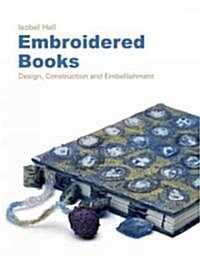 Embroidered Books : Design, Construction and Embellishment (Hardcover)
