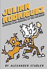 Julian Rodriguez #2: Invasion of the Relatives (Hardcover)