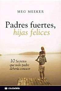 Padres fuertes, hijas felices / Strong Fathers, Strong Daughters (Paperback, Translation)