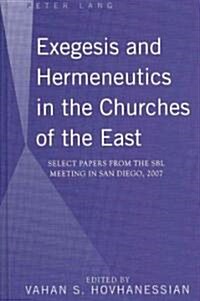 Exegesis and Hermeneutics in the Churches of the East: Select Papers from the SBL Meeting in San Diego, 2007 (Hardcover)
