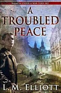 A Troubled Peace (Library Binding)