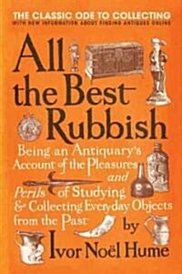 All the Best Rubbish: The Classic Ode to Collecting (Paperback)