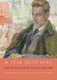 A Year with Rilke: Daily Readings from the Best of Rainer Maria Rilke (Hardcover)