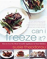 Can I Freeze It?: How to Use the Most Versatile Appliance in Your Kitchen (Paperback)