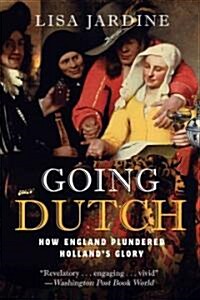 Going Dutch: How England Plundered Hollands Glory (Paperback)