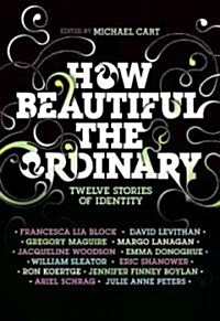 How Beautiful the Ordinary: Twelve Stories of Identity (Hardcover)