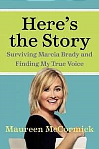 Heres the Story: Surviving Marcia Brady and Finding My True Voice (Paperback)