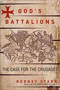 Gods Battalions: The Case for the Crusades (Hardcover)