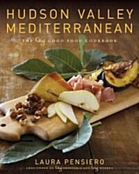 Hudson Valley Mediterranean: The Gigi Good Food Cookbook (Hardcover)