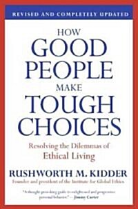 How Good People Make Tough Choices: Resolving the Dilemmas of Ethical Living (Paperback, Revised, Update)