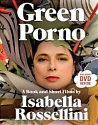 Green Porno: A Book and Short Films by Isabella Rossellini (Paperback)