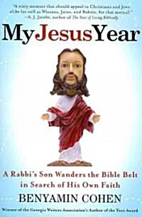 My Jesus Year: A Rabbis Son Wanders the Bible Belt in Search of His Own Faith (Paperback)