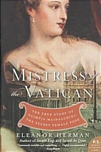 Mistress of the Vatican: The True Story of Olimpia Maidalchini: The Secret Female Pope (Paperback)