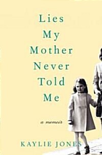 Lies My Mother Never Told Me (Hardcover, Deckle Edge)