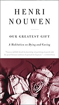 Our Greatest Gift: A Meditation on Dying and Caring (Paperback)