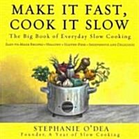[중고] Make It Fast, Cook It Slow: The Big Book of Everyday Slow Cooking (Paperback)