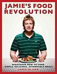 [중고] Jamies Food Revolution: Rediscover How to Cook Simple, Delicious, Affordable Meals (Hardcover)