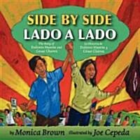 Side by Side/Lado a Lado: The Story of Dolores Huerta and Cesar Chavez/La Historia de Dolores Huerta Y C?ar Ch?ez (Bilingual English-Spanish) (Hardcover)
