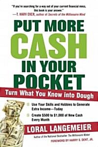 Put More Cash in Your Pocket: Turn What You Know Into Dough (Paperback)