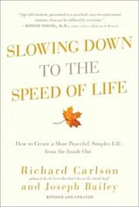 Slowing Down to the Speed of Life: How to Create a More Peaceful, Simpler Life from the Inside Out (Paperback)