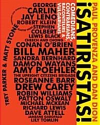 Satiristas: Comedians, Contrarians, Raconteurs & Vulgarians (Hardcover)