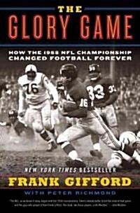 The Glory Game: How the 1958 NFL Championship Changed Football Forever (Paperback)