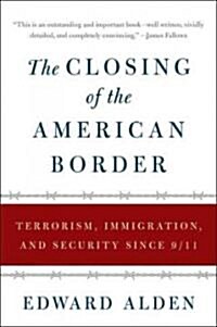 The Closing of the American Border: Terrorism, Immigration, and Security Since 9/11 (Paperback)