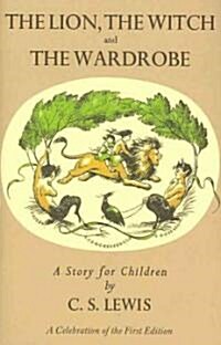 Lion, the Witch and the Wardrobe: A Celebration of the First Edition (Hardcover)