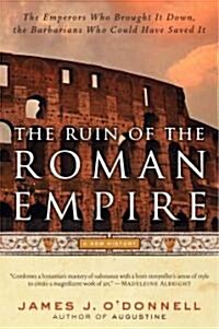 The Ruin of the Roman Empire: A New History (Paperback)