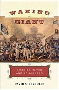 Waking Giant: America in the Age of Jackson (Paperback)