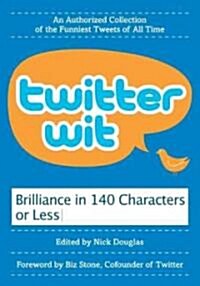 Twitter Wit: Brilliance in 140 Characters or Less (Paperback)
