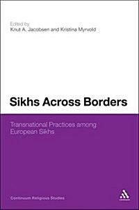 Sikhs Across Borders : Transnational Practices of European Sikhs (Paperback, NIPPOD)
