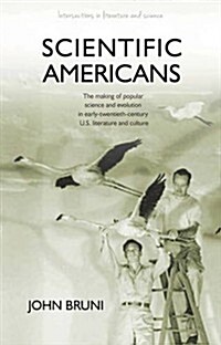 Scientific Americans : The Making of Popular Science and Evolution in Early-twentieth-century U.S. Literature and Culture (Hardcover)