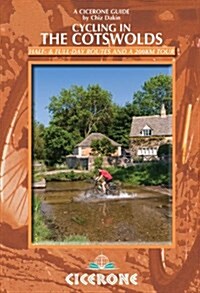 Cycling in the Cotswolds : 21 half and full-day cycle routes, and a 4-day 200km Tour of the Cotswolds (Paperback)