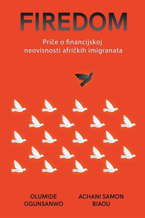 Firedom: Priče o financijskoj neovisnosti afričkih imigranata (Paperback)