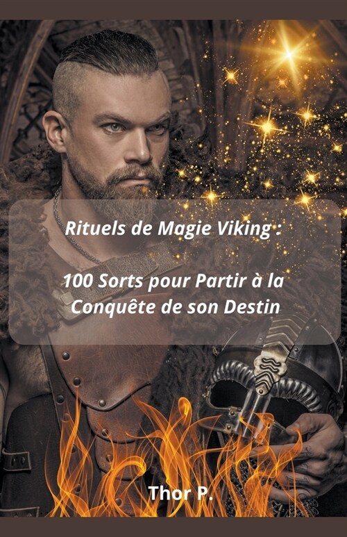 Rituels de Magie Viking: 100 Sorts pour Partir ?la Conqu?e de son Destin (Paperback)