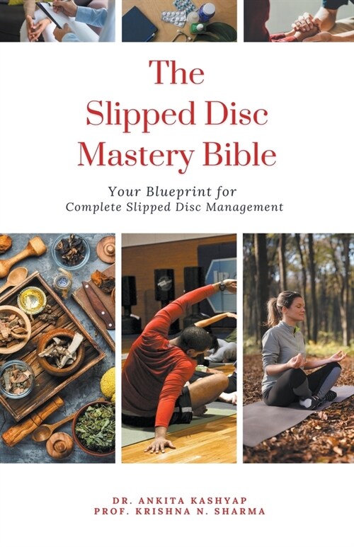The Slipped Disc Mastery Bible: Your Blueprint for Complete Slipped Disc Management (Paperback)