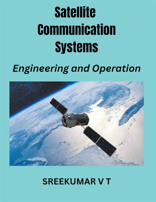 Satellite Communication Systems: Engineering and Operation (Paperback)