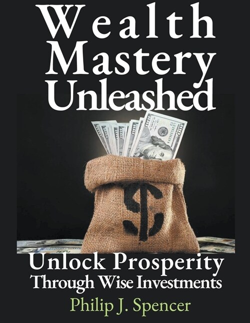 Wealth Mastery Unleashed (Paperback)