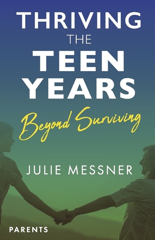 Thriving the Teen Years: Beyond Surviving (Paperback)