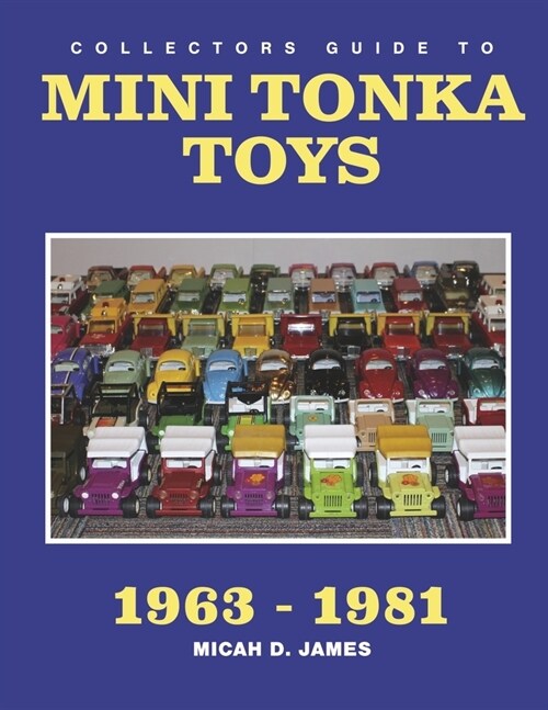 Collectors Guide to Mini Tonka Toys 1963-1981 (Paperback)