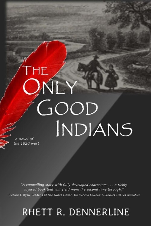 The Only Good Indians, a novel of the 1820 west (Paperback)