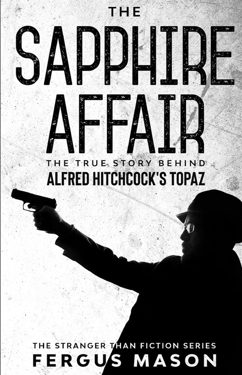 The Sapphire Affair: The True Story Behind Alfred Hitchcocks Topaz (Paperback)