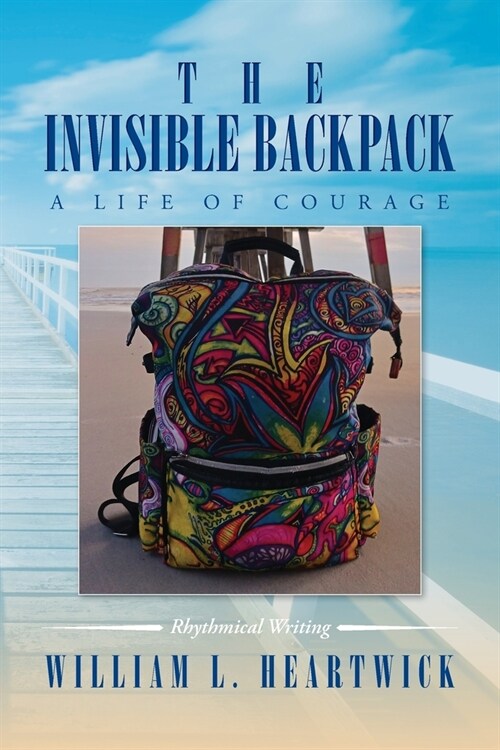 The Invisible Backpack: A Life of Courage (Paperback)