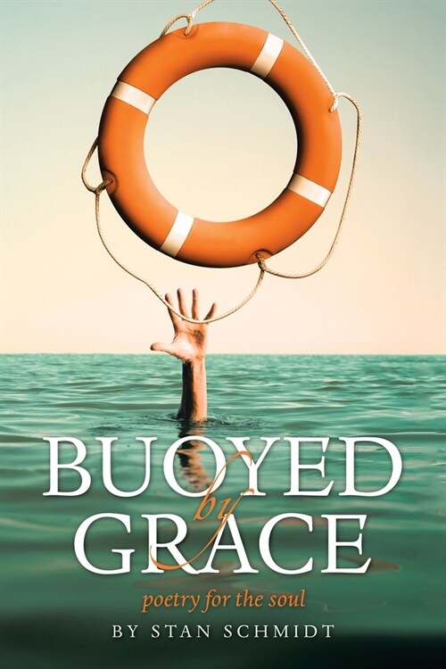 Buoyed by Grace: poetry for the soul (Paperback)